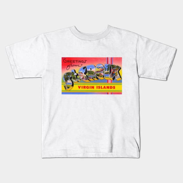 Greetings from St Croix, Virgin Islands - Vintage Large Letter Postcard Kids T-Shirt by Naves